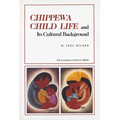 Chippewa Child Life and Its Cultural Background - Paperback