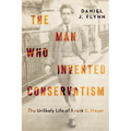 The Man Who Invented Conservatism: The Unlikely Life of Frank S. Meyer - Hardcover
