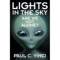 Lights in the Sky: Are We Not Alone? - Paperback