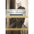 Fifty Years with Father Hesburgh: On and Off the Record - Paperback