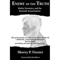 Enemy of the Truth, Myths, Forensics, and the Kennedy Assassination - Paperback