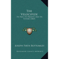 The Velocipede: Its Past, Its Present, And Its Future (1869) - Hardcover
