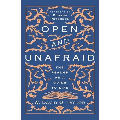 Open and Unafraid: The Psalms as a Guide to Life - Hardcover