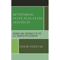 Rethinking State-Non-State Alliances: Change and Continuity in the U.S.-Kurdish Relationship - Hardcover