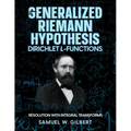 The Generalized Riemann Hypothesis - Dirichlet L-functions: Resolution with Integral Transforms - Paperback