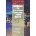 Introduction to Management Information Systems Textbook -: A Guide for Colleges and Universities - 1 EDITION - Paperback