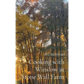 Cooking with Winslow at Stone Wall Farm: Entertaining through all seasons - Hardcover