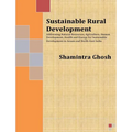 Sustainable Rural Development: Addressing Natural Resources, Agriculture, Human Development, Health and Energy for Sustainable Development in Assam a - Paperback