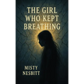 The Girl Who Kept Breathing - Hardcover
