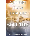 Victory Over Ungodly Soul Ties - Paperback