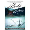 Alaska Blues: A Story of Freedom, Risk, and Living Your Dream - Paperback