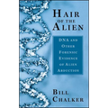 Hair of the Alien: DNA and Other Forensic Evidence of Alien Abductions - Paperback