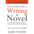The Essential Guide to Writing a Novel: A Complete and Concise Manual for Fiction Writers: Second Edition - Paperback