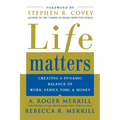 Life Matters: Creating a Dynamic Balance of Work, Family, Time, and Money - Paperback