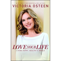 Love Your Life: Living Happy, Healthy, & Whole - Paperback