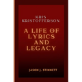 Kris Kristofferson: A Life of Lyrics and Legacy - Paperback