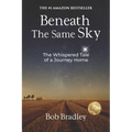Beneath the Same Sky: The Whispered Tale of a Journey Home - Paperback