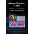 Advanced Chemistry of Nails: A Modern Education Guide to Products and Nail Structure - Paperback