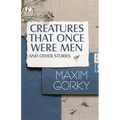 Creatures That Once Were Men, and Other Stories - Paperback