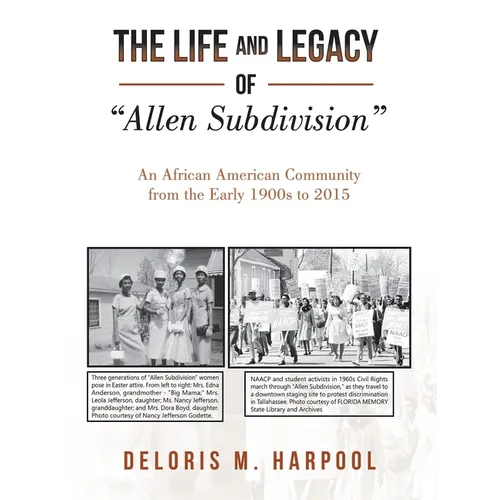The Life and Legacy of "Allen Subdivision": An African American Community from the Early 1900S to 2015 - Paperback