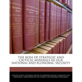 The Role of Strategic and Critical Minerals in Our National and Economic Security - Paperback