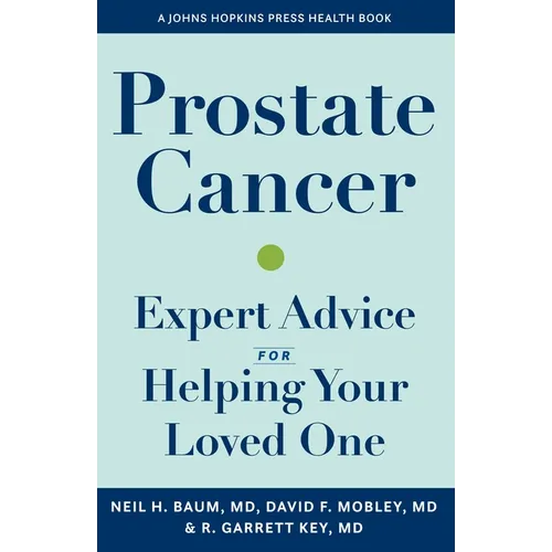 Prostate Cancer: Expert Advice for Helping Your Loved One - Paperback