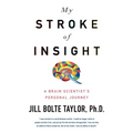 My Stroke of Insight: A Brain Scientist's Personal Journey - Paperback
