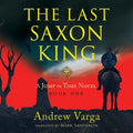 The Last Saxon King: A Jump in Time Novel, Book One - Hardcover