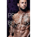 Prince With Benefits: A Billionaire Royal Romance - Paperback