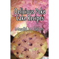 Delicious Poke Cake Recipes - Paperback