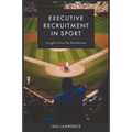 Executive Recruitment in Sport: Insights from the Boardroom - Hardcover