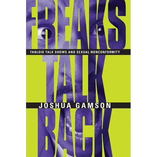 Freaks Talk Back: Tabloid Talk Shows and Sexual Nonconformity - Paperback