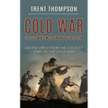 Cold War: The Cold War's Most Remarkable Operation (Adventures From the Coldest Part of the Cold War) - Paperback