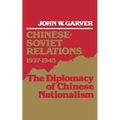 Chinese-Soviet Relations 1937-1945: The Diplomacy of Chinese Nationalism - Hardcover