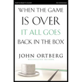 When the Game Is Over, It All Goes Back in the Box Bible Study Participant's Guide: Six Sessions on Living Life in the Light of Eternity - Paperback