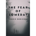 The Fear of Someday - Paperback