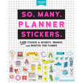So. Many. Planner Stickers.: 2,600 Stickers to Decorate, Organize, and Brighten Your Planner - Paperback