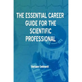 The Essential Career Guide for the Scientific Professional - Paperback