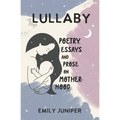 Lullaby: Poetry, Essays, and Prose on Motherhood - Paperback