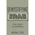 Demystifying IRAs: A User's Guide to Tax-qualified Money - Paperback