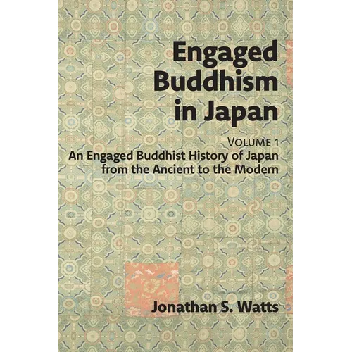 Engaged Buddhism in Japan, volume 1: An Engaged Buddhist History of Japan from the Ancient to the Modern - Paperback