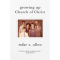 Growing Up Church of Christ - Paperback