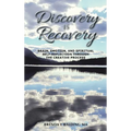 Discovery Is Recovery: Brain, Emotion, and Spiritual Self-Reflection Through the Creative Process - Hardcover