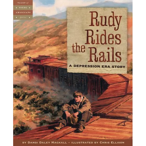 Rudy Rides the Rails: A Depression Era Story - Hardcover