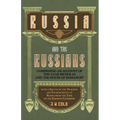 Russia and the Russians - Comprising an Account of the Czar Nicholas and the House of Romanoff with a Sketch of the Progress and Encroachents of Russi - Paperback