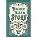 Teacher Tells a Story: Book Two - Paperback