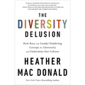 The Diversity Delusion: How Race and Gender Pandering Corrupt the University and Undermine Our Culture - Paperback