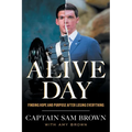 Alive Day: Finding Hope and Purpose after Losing Everything - Paperback