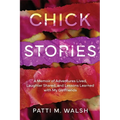 Chick Stories: A memoir of adventures lived, laughter shared, and lessons learned with my girlfriends - Paperback