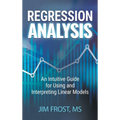 Regression Analysis: An Intuitive Guide for Using and Interpreting Linear Models - Hardcover